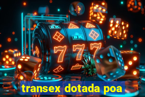 transex dotada poa